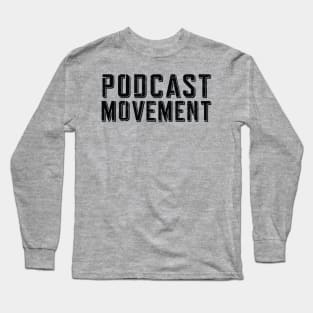 Podcast Movement! Long Sleeve T-Shirt